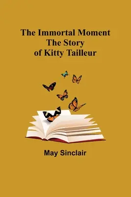 Nieśmiertelna chwila - historia Kitty Tailleur - The Immortal Moment; The Story of Kitty Tailleur