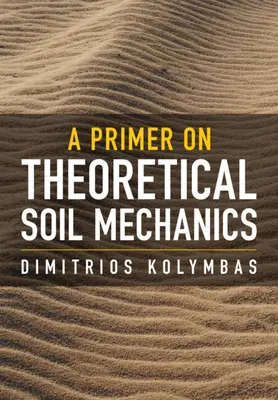 Primer on Theoretical Soil Mechanics (Kolymbas Dimitrios (University of Innsbruck))