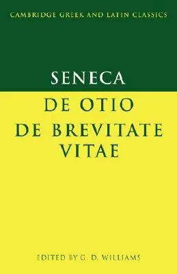 Seneka: de Otio; de Brevitate Vitae - Seneca: de Otio; de Brevitate Vitae