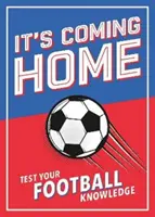 It's Coming Home - Najlepsza książka dla każdego fana piłki nożnej - łamigłówki, statystyki, ciekawostki i quizy sprawdzające wiedzę o piłce nożnej - It's Coming Home - The Ultimate Book for Any Football Fan - Puzzles, Stats, Trivia and Quizzes to Test Your Football Knowledge