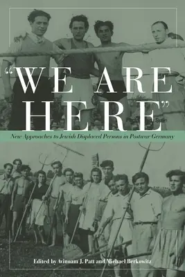 Jesteśmy tutaj: Nowe podejście do żydowskich przesiedleńców w powojennych Niemczech - We Are Here: New Approaches to Jewish Displaced Persons in Postwar Germany