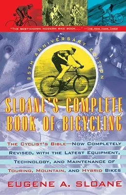 Kompletna książka rowerowa Sloane'a: Biblia rowerzysty - 25. rocznica wydania - Sloane's Complete Book of Bicycling: The Cyclist's Bible--25th Anniversary Edition