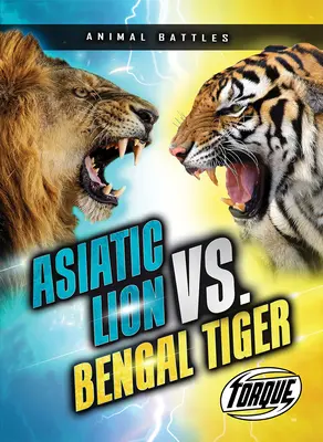 Lew azjatycki kontra tygrys bengalski - Asiatic Lion vs. Bengal Tiger