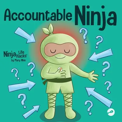 Odpowiedzialny Ninja: Książka dla dzieci o nastawieniu na ofiarę, obwinianiu innych i przyjmowaniu odpowiedzialności - Accountable Ninja: A Children's Book About a Victim Mindset, Blaming Others, and Accepting Responsibility