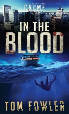 In the Blood: Powieść kryminalna C.T. Fergusona - In the Blood: A C.T. Ferguson Crime Novel