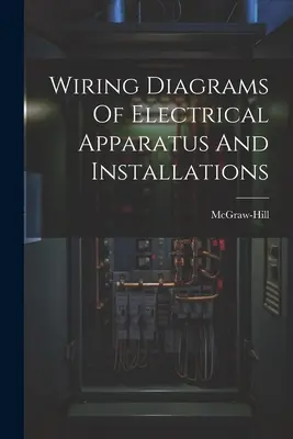 Schematy połączeń urządzeń i instalacji elektrycznych - Wiring Diagrams Of Electrical Apparatus And Installations