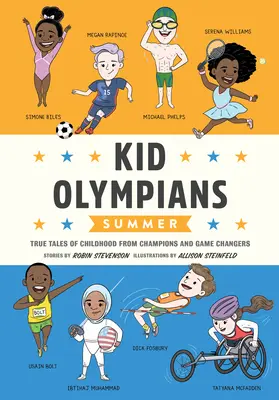 Kid Olympians: Lato: Prawdziwe historie z dzieciństwa mistrzów i zmieniaczy gier - Kid Olympians: Summer: True Tales of Childhood from Champions and Game Changers