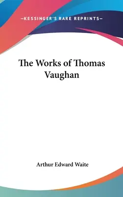 Dzieła Thomasa Vaughana - The Works of Thomas Vaughan