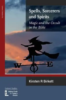 Zaklęcia, czarownicy i duchy: Magia i okultyzm w Biblii - Spells, Sorcerers and Spirits: Magic and the Occult in the Bible