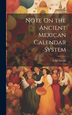 Uwaga na temat starożytnego meksykańskiego systemu kalendarza - Note On the Ancient Mexican Calendar System