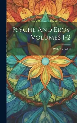 Psyche i Eros, tomy 1-2 - Psyche And Eros, Volumes 1-2