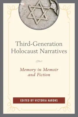 Narracje o Holokauście w trzecim pokoleniu: Pamięć we wspomnieniach i fikcji - Third-Generation Holocaust Narratives: Memory in Memoir and Fiction