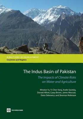 Dorzecze Indusu w Pakistanie: Wpływ zagrożeń klimatycznych na wodę i rolnictwo - The Indus Basin of Pakistan: The Impacts of Climate Risks on Water and Agriculture