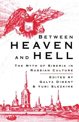 Między niebem a piekłem: Mit Syberii w kulturze rosyjskiej - Between Heaven and Hell: The Myth of Siberia in Russian Culture