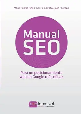 Podręcznik SEO. Pozycjonowanie stron internetowych w Google dla skutecznego marketingu - Manual SEO. Posicionamiento web en Google para un marketing ms eficaz