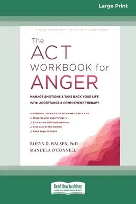 The ACT Workbook for Anger: Zarządzaj emocjami i odzyskaj swoje życie dzięki terapii akceptacji i zaangażowania - The ACT Workbook for Anger: Manage Emotions and Take Back Your Life with Acceptance and Commitment Therapy