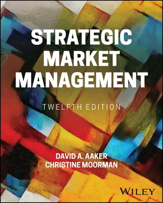 Strategiczne zarządzanie rynkiem (Aaker David A. (University of California Berkeley)) - Strategic Market Management (Aaker David A. (University of California Berkeley))