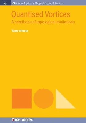 Kwantowe wiry: Podręcznik wzbudzeń topologicznych - Quantised Vortices: A Handbook of Topological Excitations