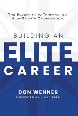 Budowanie elitarnej kariery: Plan przetrwania w szybko rozwijającej się organizacji - Building an Elite Career: The Blueprint to Thriving in a High-Growth Organization