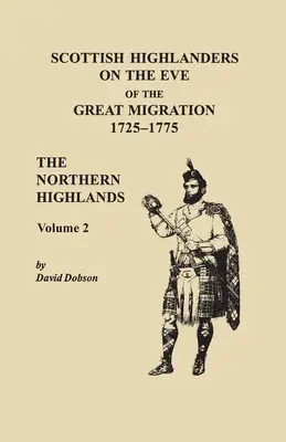 Szkoccy górale w przededniu wielkiej migracji, 1725-1775. The Northern Highlands, tom 2 - Scottish Highlanders on the Eve of the Great Migration, 1725-1775. The Northern Highlands, Volume 2