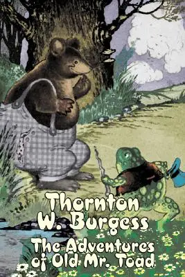 Przygody Pana Ropucha autorstwa Thornton Burgess, Fikcja, Zwierzęta, Fantastyka i magia - The Adventures of Old Mr. Toad by Thornton Burgess, Fiction, Animals, Fantasy & Magic