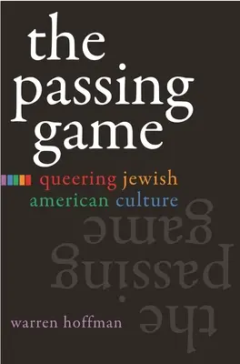 The Passing Game: Queerowanie żydowskiej kultury amerykańskiej - The Passing Game: Queering Jewish American Culture