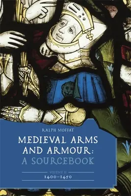 Średniowieczna broń i zbroja: A Sourcebook. Tom II: 1400-1450 - Medieval Arms and Armour: A Sourcebook. Volume II: 1400-1450