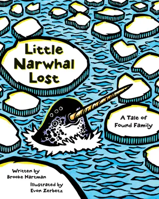 Mały zagubiony narwal: Opowieść o odnalezionej rodzinie - Little Narwhal Lost: A Tale of Found Family