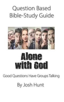 Przewodnik do studiowania Biblii oparty na pytaniach - Sam na sam z Bogiem: Dobre pytania skłaniają grupy do dyskusji - Question-based Bible Study Guide -- Alone With God: Good Questions Have Groups Talking