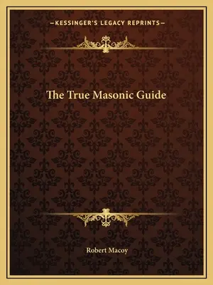 Prawdziwy przewodnik masoński - The True Masonic Guide