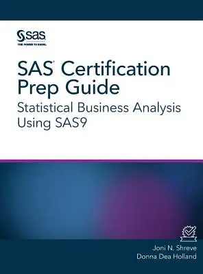 SAS Certification Prep Guide: Statystyczna analiza biznesowa z wykorzystaniem SAS9 - SAS Certification Prep Guide: Statistical Business Analysis Using SAS9