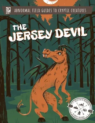 Nietypowe przewodniki terenowe po tajemniczych stworzeniach: Diabeł z Jersey - Abnormal Field Guides to Cryptic Creatures: The Jersey Devil