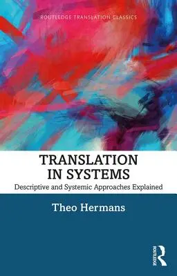 Tłumaczenie w systemach: Wyjaśnienie podejścia opisowego i systemowego - Translation in Systems: Descriptive and Systemic Approaches Explained