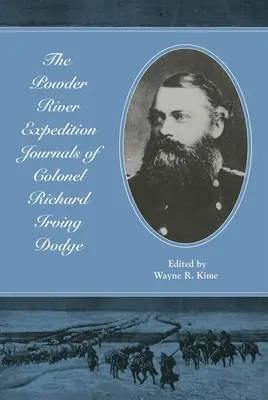 Dzienniki ekspedycji nad rzekę Powder pułkownika Richarda Irvinga Dodge'a - The Powder River Expedition Journals of Colonel Richard Irving Dodge