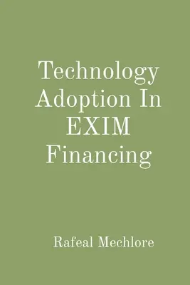 Przyjęcie technologii w finansowaniu EXIM - Technology Adoption In EXIM Financing