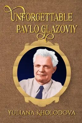 Niezapomniany Pavlo Glazoviy - Unforgettable Pavlo Glazoviy