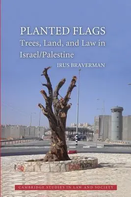 Zasadzone flagi: Drzewa, ziemia i prawo w Izraelu/Palestynie - Planted Flags: Trees, Land, and Law in Israel/Palestine