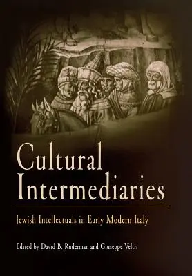 Pośrednicy kulturowi: Żydowscy intelektualiści we wczesnonowożytnych Włoszech - Cultural Intermediaries: Jewish Intellectuals in Early Modern Italy