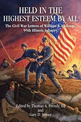 Najwyższy szacunek dla wszystkich: Listy z wojny secesyjnej Williama B. Chilversa, 95. piechoty Illinois - Held in the Highest Esteem by All: The Civil War Letters of William B. Chilvers, 95th Illinois Infantry