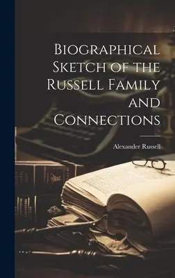 Szkic biograficzny rodziny Russellów i jej powiązań - Biographical Sketch of the Russell Family and Connections