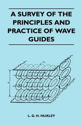 Przegląd zasad i praktyki przewodników falowych - A Survey Of The Principles And Practice Of Wave Guides