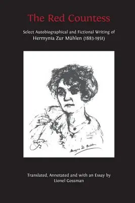 The Red Countess: Wybór autobiograficznych i fikcyjnych tekstów Hermynii Zur Mhlen (1883-1951) - The Red Countess: Select Autobiographical and Fictional Writing of Hermynia Zur Mhlen (1883-1951)