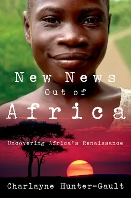 Nowe wiadomości z Afryki: Odkrywanie afrykańskiego renesansu - New News Out of Africa: Uncovering Africa's Renaissance