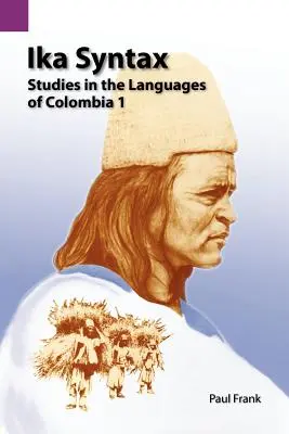 Ika Syntax: Studia nad językami Kolumbii 1 - Ika Syntax: Studies in the Languages of Colombia 1