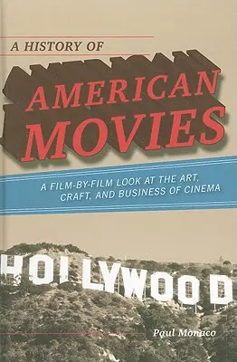 Historia amerykańskich filmów: film po filmie - spojrzenie na sztukę, rzemiosło i biznes filmowy - A History of American Movies: A Film-by-Film Look at the Art, Craft, and Business of Cinema