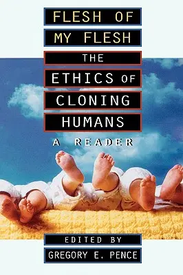 Ciało z mego ciała: etyka klonowania ludzi a czytelnik - Flesh of My Flesh: The Ethics of Cloning Humans a Reader