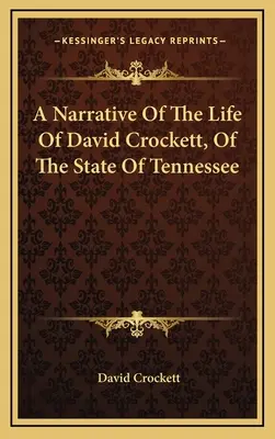 Opowieść o życiu Davida Crocketta ze stanu Tennessee - A Narrative Of The Life Of David Crockett, Of The State Of Tennessee