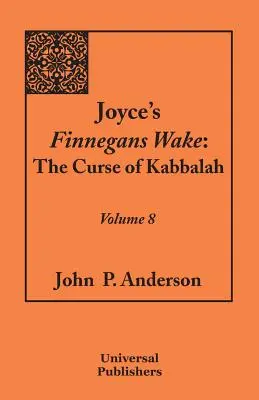 Finnegans Wake Joyce'a: Przekleństwo Kabały Tom 8 - Joyce's Finnegans Wake: The Curse of Kabbalah Volume 8