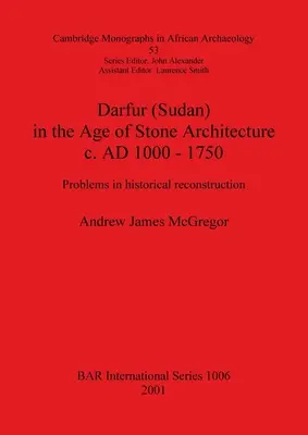 Darfur (Sudan) W epoce architektury kamiennej ok. 1000-1750 r. n.e.: Problemy w rekonstrukcji historycznej - Darfur (Sudan) In the Age of Stone Architecture c. AD 1000 - 1750: Problems in historical reconstruction