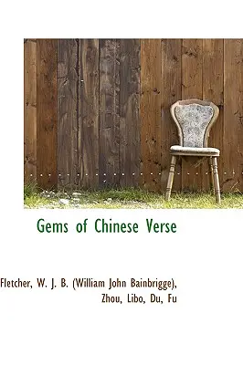 Perełki chińskiego wiersza (W. J. B. (William John Bainbrigge) Fl) - Gems of Chinese Verse (W. J. B. (William John Bainbrigge) Fl)